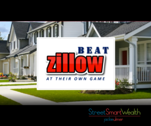 How to Beat Zillow At Their Own Game in Real Estate